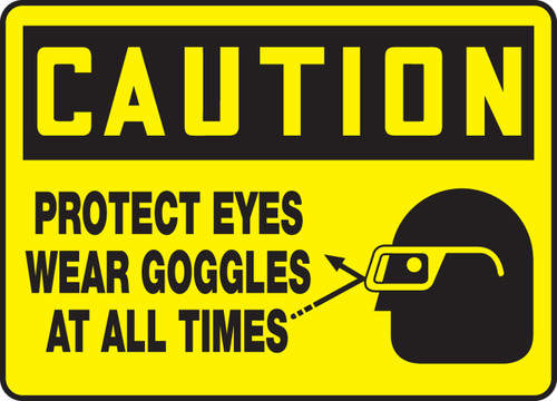 OSHA Safety Sign - CAUTION: Protect Eyes - Wear Goggles At All Times, 10" x 14", Pack/10