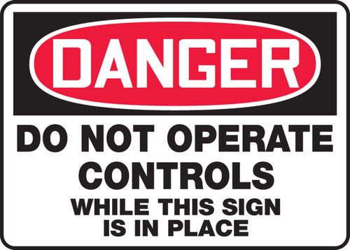 OSHA Safety Sign - DANGER: Do Not Operate Controls While This Sign Is In Place, 10" x 14", Pack/10