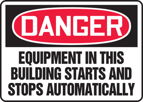 OSHA Safety Sign - DANGER: Equipment In This Building Starts And Stops Automatically, 10" x 14", Pack/10