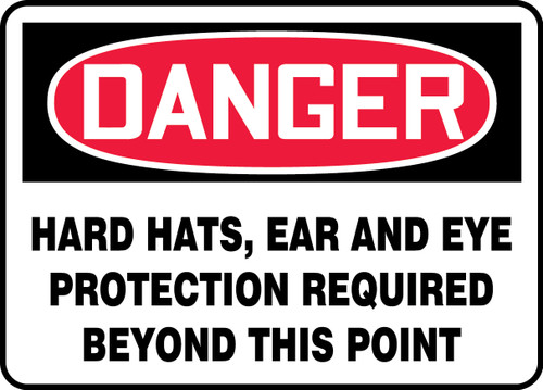 OSHA Safety Sign - DANGER: Hard Hats, Ear And Eye Protection Required Beyond This Point, 10" x 14", Pack/10