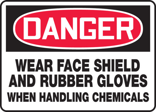 OSHA Safety Sign - DANGER: Wear Face Shield And Rubber Gloves When Handling Chemicals, 10" x 14", Pack/10