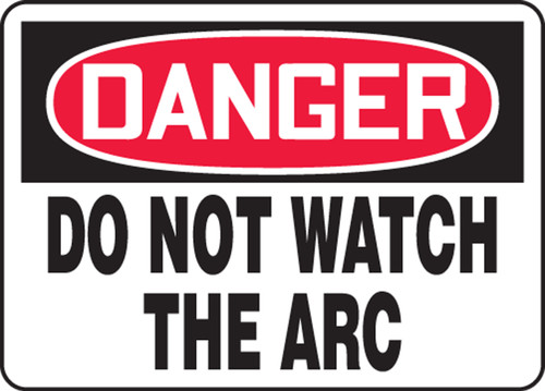 OSHA Safety Sign - DANGER: Do Not Watch The Arc, 10" x 14", Pack/10