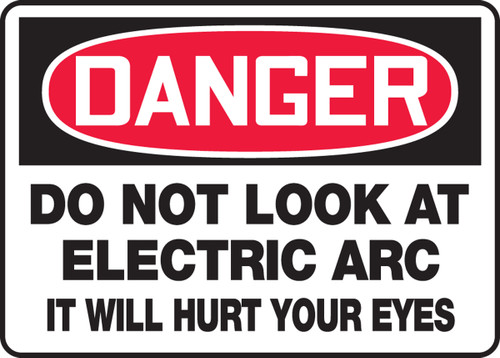 OSHA Safety Sign - DANGER: Do Not Look At the Electric Arc - It Will Hurt Your Eyes, 10" x 14", Pack/10