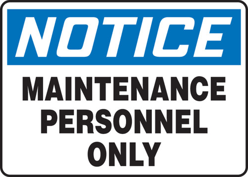 OSHA Safety Sign - NOTICE: Maintenance Personnel Only, 10" x 14", Pack/10