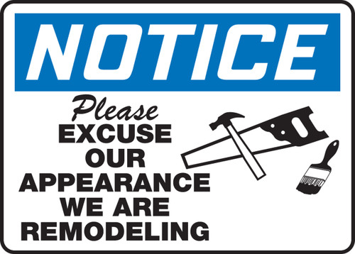 OSHA Safety Sign - NOTICE: Please Excuse Our Appearance - We Are Remodeling, 10" x 14", Pack/10