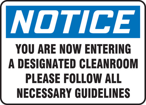 OSHA Safety Sign - NOTICE: You Are Now Entering A Designated Cleanroom - Please Follow All Necessary Guidelines, 10" x 14", Pack/10