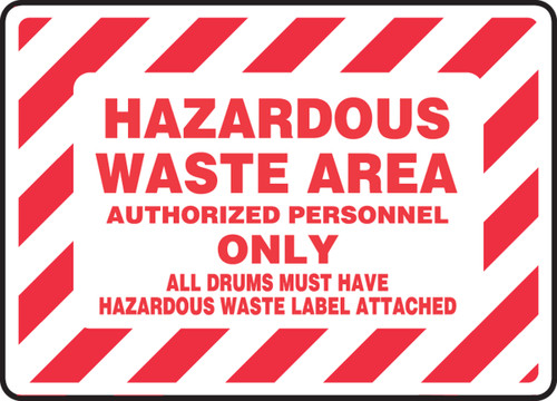 Safety Sign: Hazardous Waste Area - Authorized Personnel Only - All Drums Must Have Hazardous Waste Label Attached, 10" x 14", Pack/10