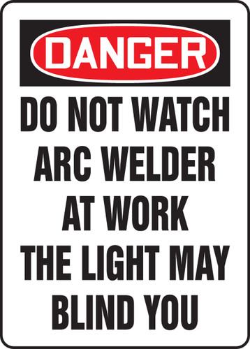 OSHA Safety Sign - DANGER: Do Not Watch Arc Welder At Work The Light May Blind You, 14" x 10", Pack/10