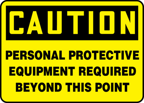 OSHA Safety Sign - CAUTION: Personal Protective Equipment Required Beyond This Point, 14" x 20", Pack/10