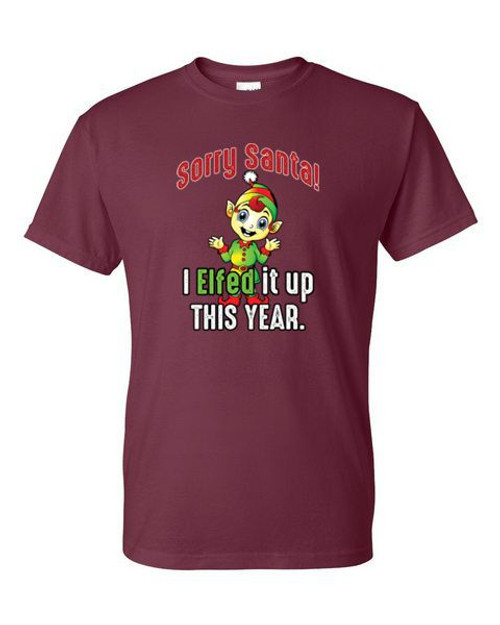 Adult DryBlend® T-Shirt -  SORRY SANTA I ELFED IT UP - WINTER / CHRISTMAS