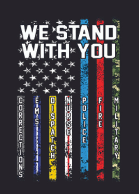 Adult DryBlend® T-Shirt - WE STAND WITH YOU POLICE FIRE NURSE EMS MILITARY  AMERICAN PRIDE