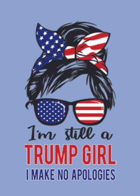 Adult DryBlend® T-Shirt - TRUMP GIRL NO APOLOGIES  SCREW BIDEN POLITICAL - AMERICAN PRIDE