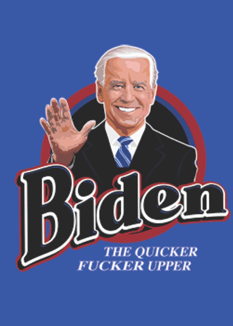 Adult DryBlend® T-Shirt - BIDEN THE QUICKER F-ER UPPER- LET'S GO BRANDON FJB - TRUMP POLITICAL