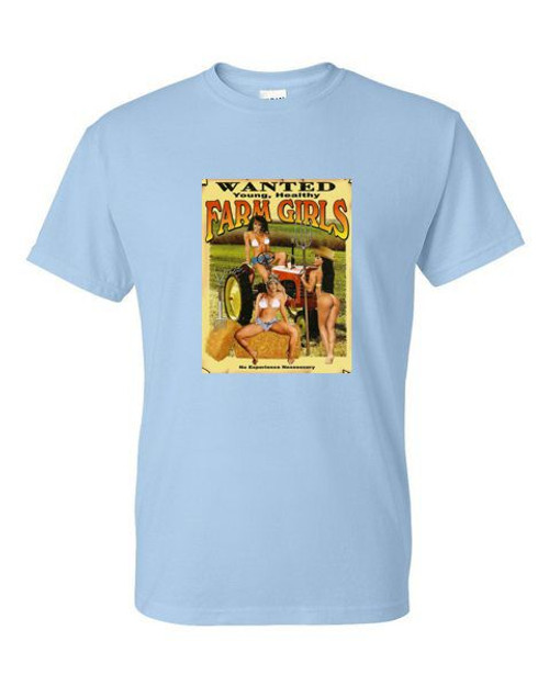 T-Shirt - SEXY FARM GIRLS WANTED  - NOVELTY FUN Adult DryBlend®