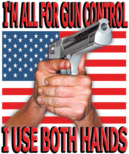 T-Shirt - I USE BOTH HANDS - PATIOTIC GUN 2ND AMENDMENT POLITICAL NOVELTY FUN Adult DryBlend®