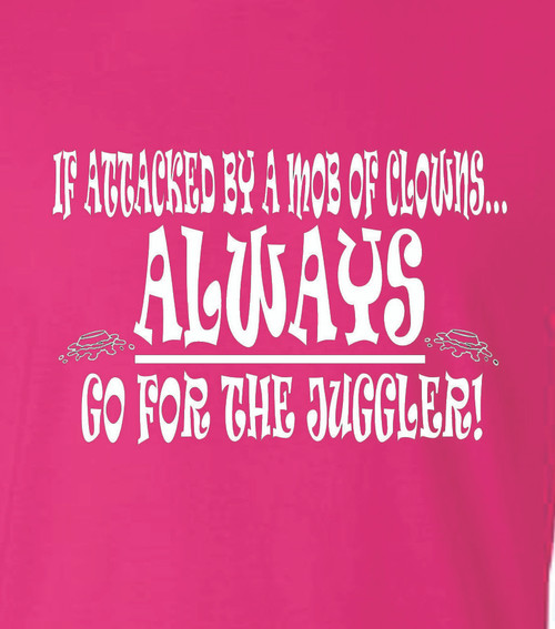 T-shirt XL 2X 3X - IF ATTACKED BY CLOWNS GO FOR THE JUGGLER - NOVELTY / FUN / HUMOR Adult