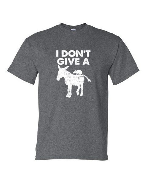 Adult DryBlend® T-Shirt - I DON'T GIVE A RATS ASS - ANIMAL DONKEY  POLITICAL Adult DryBlend®