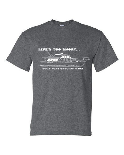 T-Shirt XL 2X 3X - Life's TOO Short, Your Boat Shouldn't be - BAYLINER 4588 4788 Fun FUNNY HUMOR NOVELTY