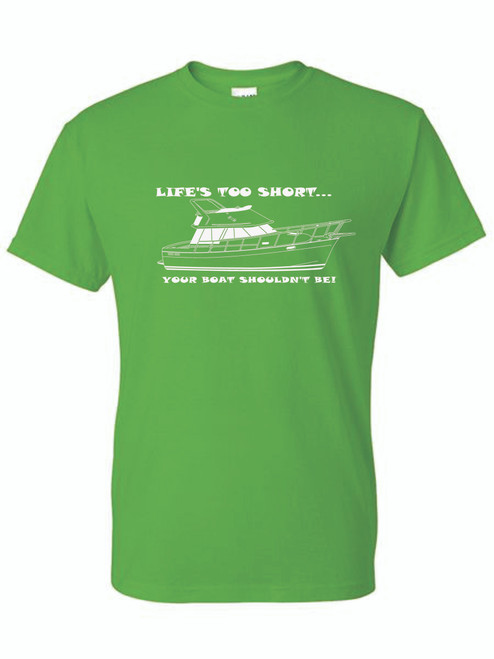 T-Shirt XL 2X 3X - Life's TOO Short, Your Boat Shouldn't be - BAYLINER 3888 3288 Fun FUNNY HUMOR NOVELTY