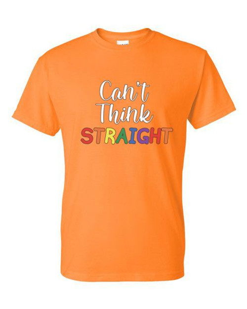 T-Shirt - CAN'T THINK STRAIGHT - LGBTQ RAINBOW Pride FUN Adult
