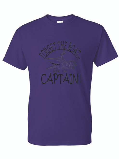 T-Shirt - FORGET THE BOAT RIDE THE CAPTAIN - SAILING BOATING fun Adult