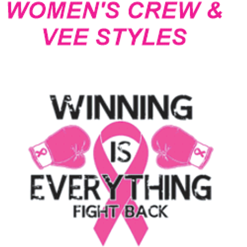 WOMEN'S Ideal VEE and CREW Neck Shirts - (WINNING IS EVERYTHING - BREAST CANCER AWARENESS)