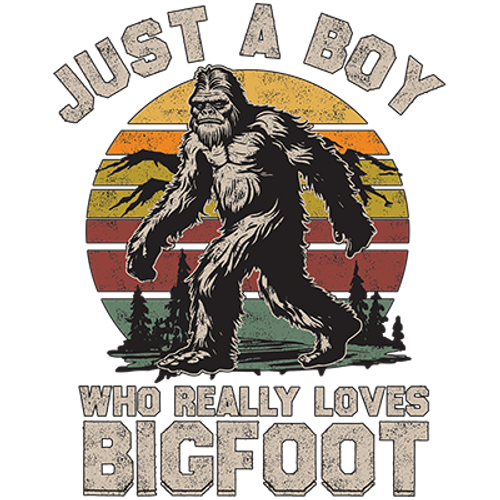 TRANSFER - just a boy who loves bigfoot   SASQUATCH BIGFOOT  fun humor adult