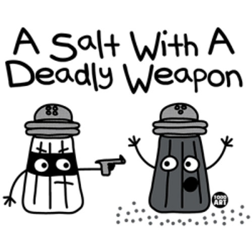 TRANSFER  - salt ASALT with a DEADLY WEAPON eating - food Fun Humor  Adult