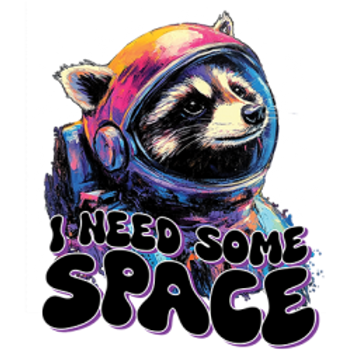 TRANSFER - I NEED some SPACE racoon  neon - Fun Humor  Adult