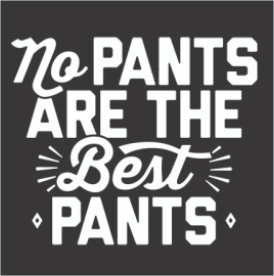 TRANSFER - NO PANTS Are the BEST