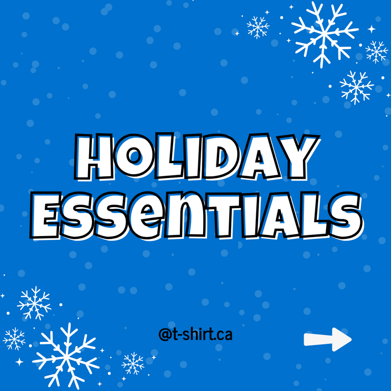 Holiday Essentials from T-shirt.ca