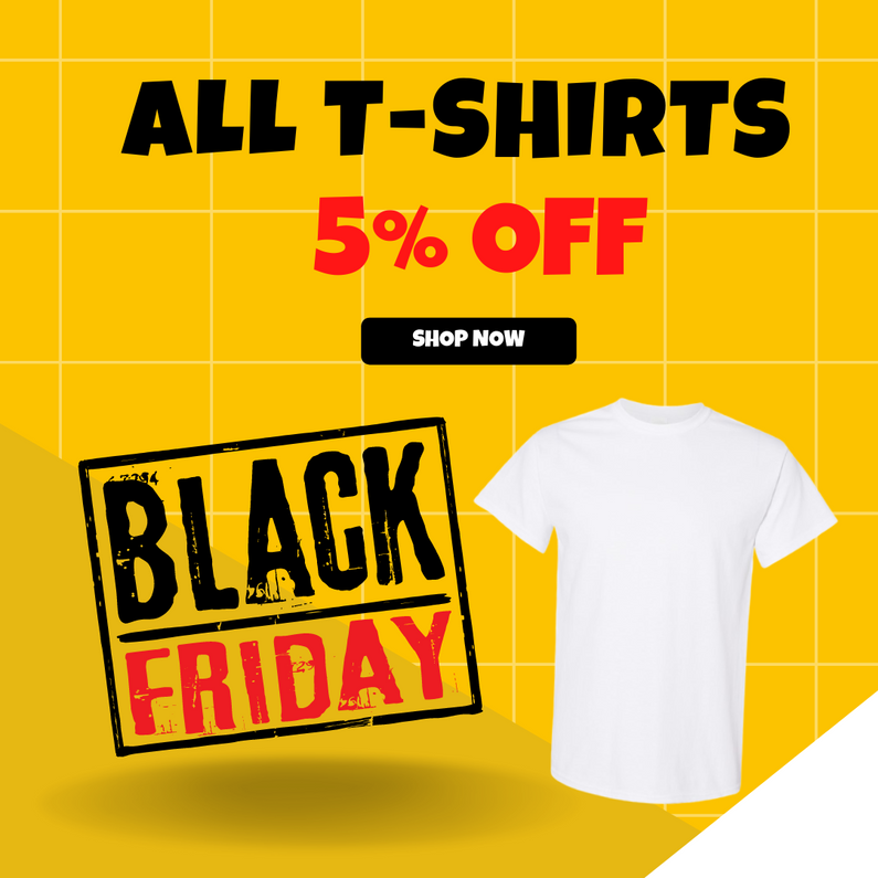 Black Friday Sale: 5% Off All T-Shirts!