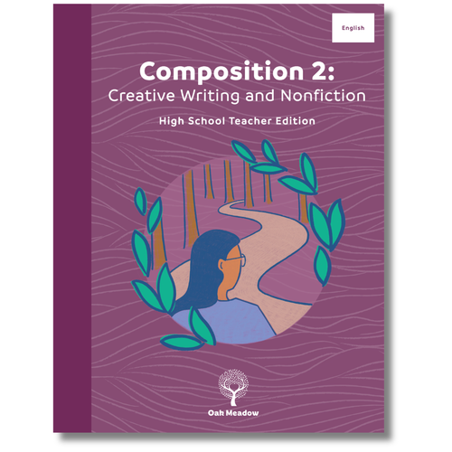 Composition 2: Creative Writing and Nonfiction High School Teacher Edition | Oak Meadow
