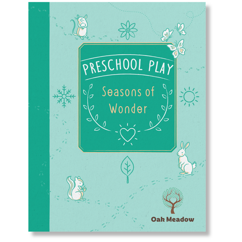 Preschool Play: Seasons of Wonder Coursebook | Oak Meadow