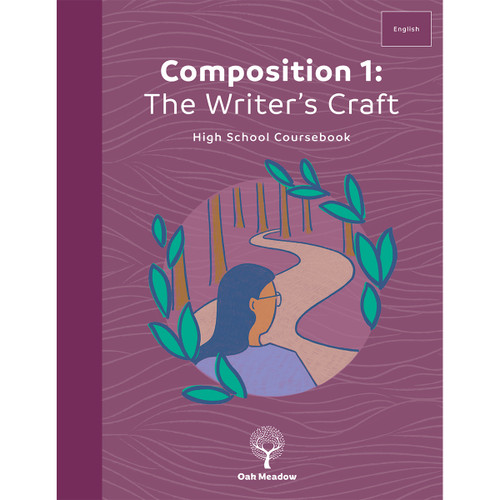 Composition 1: The Writer's Craft Coursebook Digital | Oak Meadow High School Curriculum