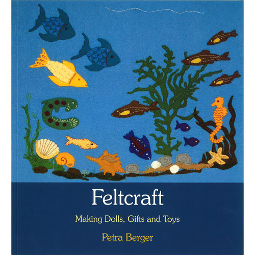 Feltcraft: Making Dolls, Gifts, and Toys by Petra Berger - K-8 Resources | Oak Meadow