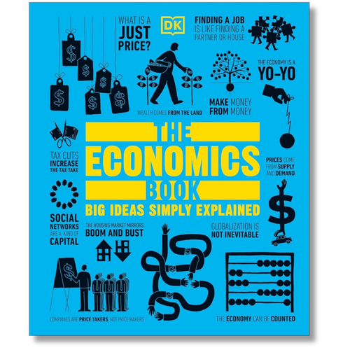The Economics Book: Big Ideas Simply Explained