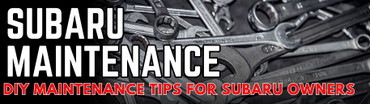 ​DIY Maintenance Tips For Subaru Owners