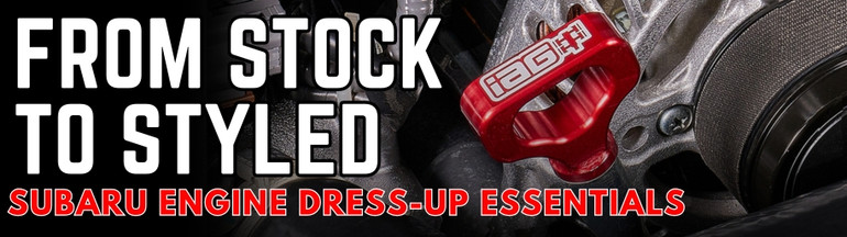FROM STOCK TO STYLED: SUBARU ENGINE DRESS-UP ESSENTIALS FROM STOCK TO STYLED: SUBARU ENGINE DRESS-UP ESSENTIALS