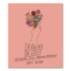 Guided Journal: Drawing On Grief - Exploring Loss Through Creativity By Kate Sutton, Pink Cover, (80) 6.25 x 5.3 Sheets