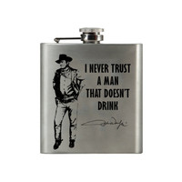 John Wayne Never Trust a Man That Doesn't Drink Flask