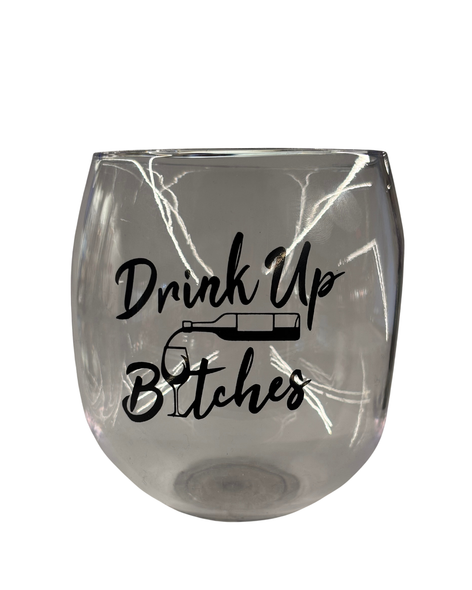 Drink Up B*tches Wine Glass