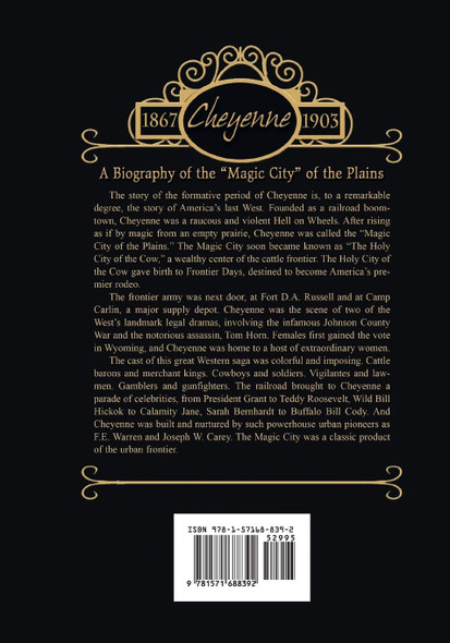 Cheyenne: 1867 to 1903: A Biography of the Magic City of the Plains
