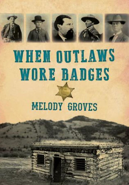 When Outlaws Wore Badges
