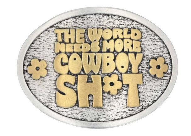 World Needs More Cowboy Sh*t Buckle