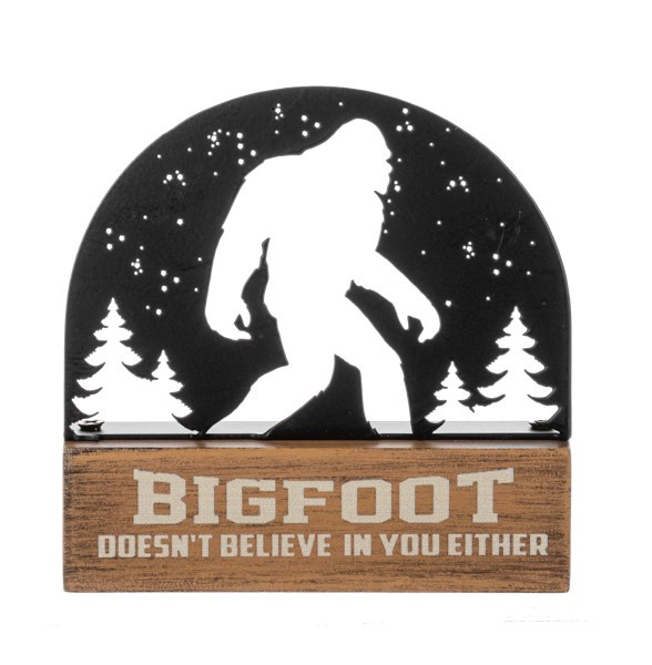 Bigfoot Doesn't Believe in You Either Wood Sign