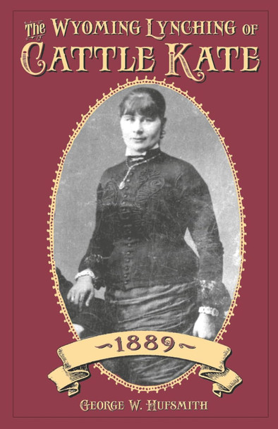 The Wyoming Lynching of Cattle Kate