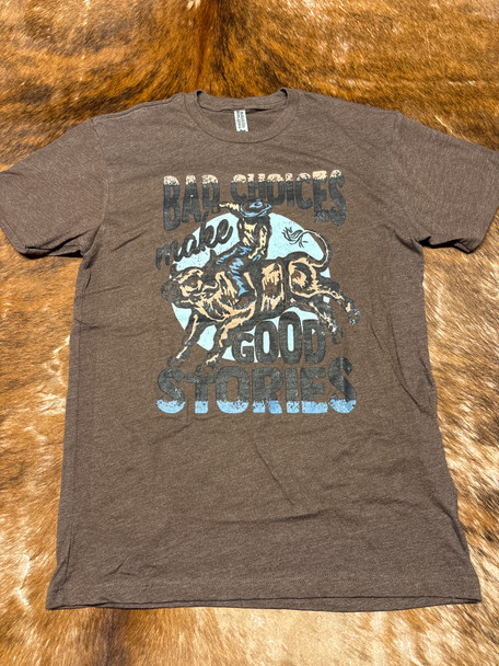 Brown "Bad Choices Make Good Stories" Bull Riding T-Shirt