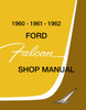 Service Manual for 1960-1962 Ford Falcon Service Manual for 1960-1962 Ford Falcon
