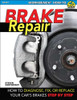 Brake Repair: How to Diagnose, Fix, or Replace Your Car's Brakes Step-By-Step